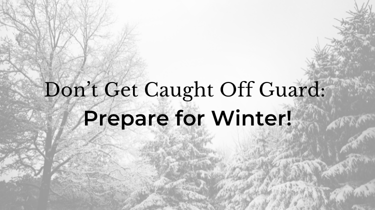 Don’t Get Caught Off Guard: Prepare for Winter!